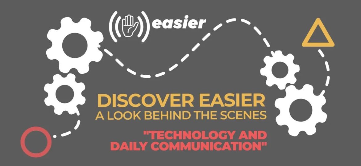 Discover EASIER: A look behind the scenes - "Technology and daily communication"